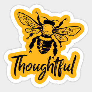 Bee thoughtful Sticker